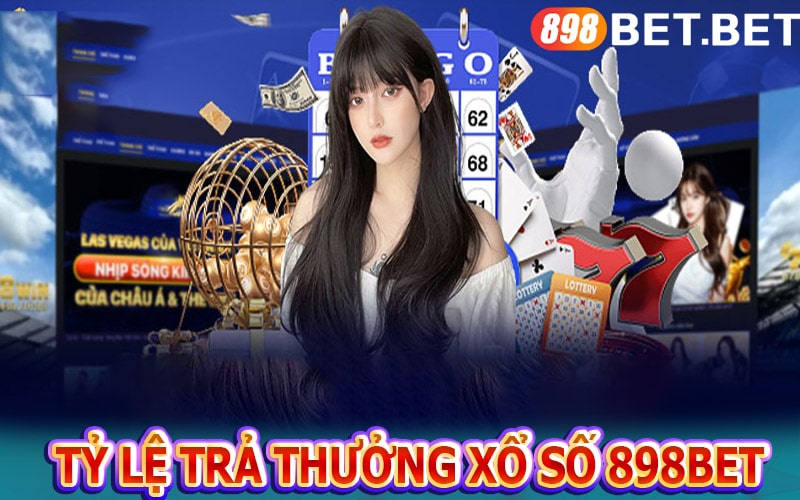 Tỷ lệ trả thưởng xổ số 898bet
