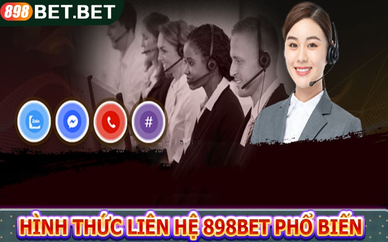 Một số hình thức liên hệ 898bet phổ biến