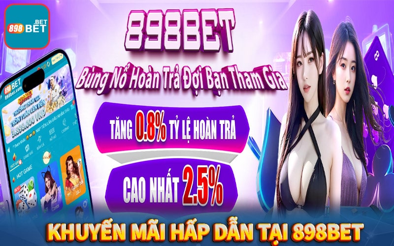 Chương trình ưu đãi khuyến mãi hấp dẫn tại nhà cái 898bet
