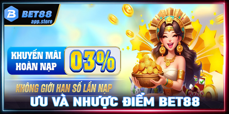 Ưu điểm và nhược điểm của Bet88
