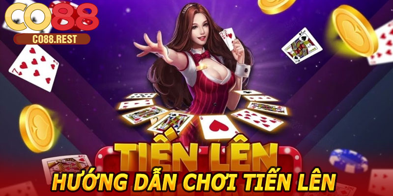 Hướng dẫn chơi Tiến Lên Miền Nam CO88