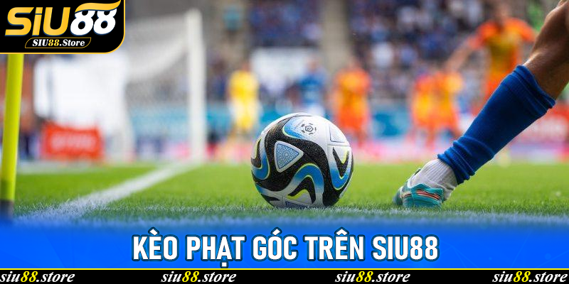 Kèo Phạt Góc trên Siu88 - Trải nghiệm giải trí đỉnh cao và cơ hội thắng lớn
