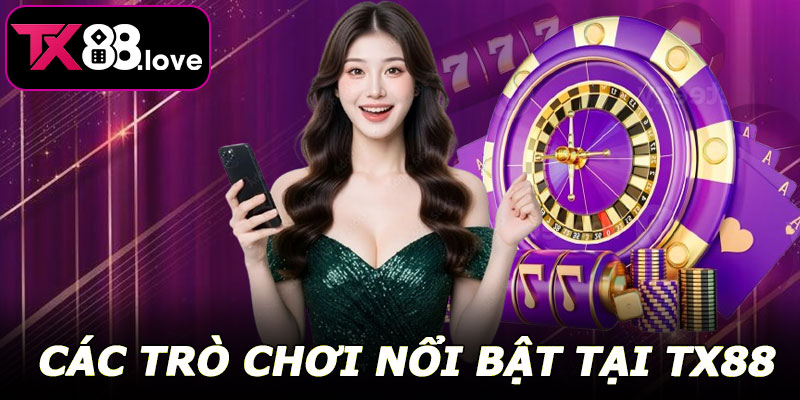 Các trò chơi nổi bật tại TX88