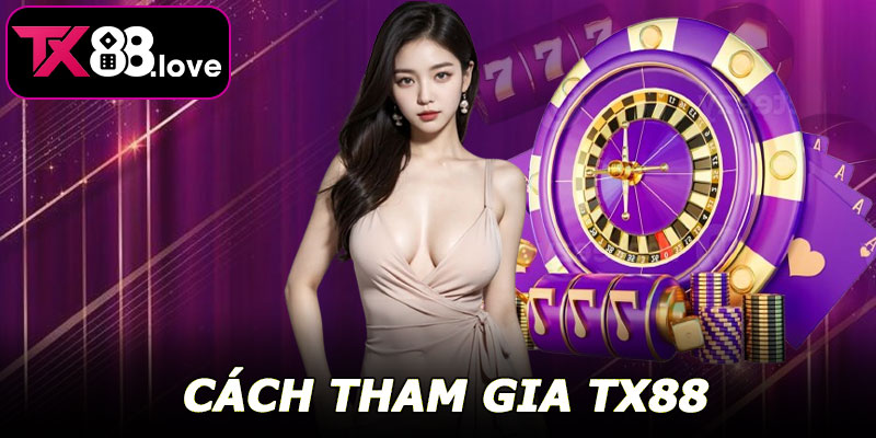 Cách tham gia TX88
