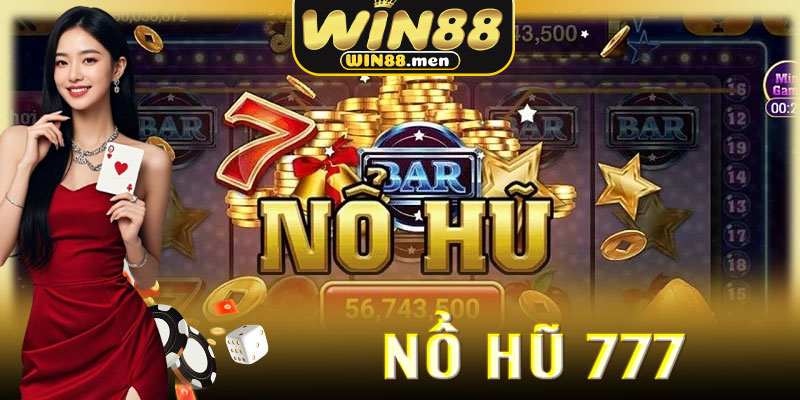 Vì sao Nổ hũ 777 tại Win88 được đánh giá cao
